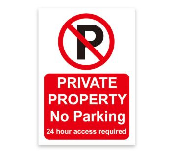 ‘Private Property’, ‘No Parking’, ’24 Hour Access required’ Sign, Tough Durable Rust-Free Weatherproof PVC Sign